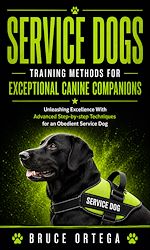 Download this eBook Service Dogs: Training Methods for Exceptional Canine Companions