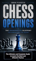 Download this eBook Chess Openings: The Grandmaster Blueprint for Dominating the Board