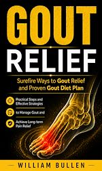 Download this eBook Gout Relief: Surefire Ways to Gout Relief and Proven Gout Diet Plan