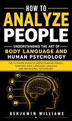 Download this eBook How to Analyze People: Understanding the Art of Body Language and Human Psychology