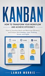 Download this eBook Kanban: How to Transform Your Workflow and Achieve Efficiency