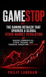 Télécharger le livre :  GameStop: The Gaming Retailer That Sparked a Global Stock Market Revolution