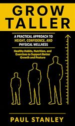 Download this eBook Grow Taller: A Practical Approach to Height, Confidence, and Physical Wellness