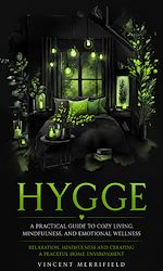 Download this eBook Hygge: A Practical Guide to Cozy Living, Mindfulness, and Emotional Wellness