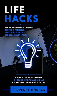 Download this ebook life Hacks: Any Procedure or Action That Solves a Problem, Simplifies a Task, Reduces Frustration