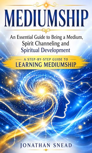 Download the eBook: Mediumship: An Essential Guide to Being a Medium, Spirit Channeling and Spiritual Development