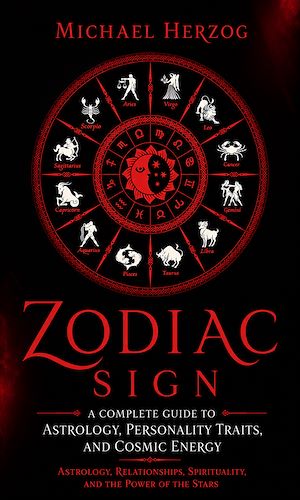 Download the eBook: Zodiac Sign: A Complete Guide to Astrology, Personality Traits, and Cosmic Energy