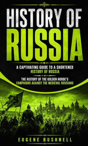 Download the eBook: History of Russia: A Captivating Guide to a Shortened History of Russia