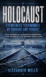 Télécharger le livre :  Holocaust: Eyewitness Testimonies of Courage and Tragedy