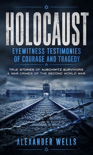 Téléchargez le livre :  Holocaust: Eyewitness Testimonies of Courage and Tragedy