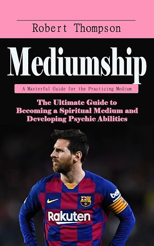 Téléchargez le livre :  Lionel Messi: The Secrets and Skills of the Best Player in the World