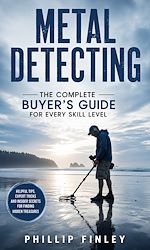 Download this eBook Metal Detecting: The Complete Buyer's Guide for Every Skill Level