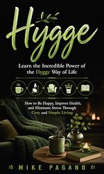 Download this eBook Hygge: Learn the Incredible Power of the Hygge Way of Life
