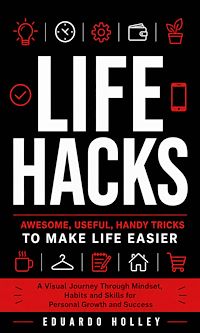 Download this ebook Life Hacks: Awesome, Useful, Handy Tricks to Make Life Easier