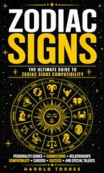 Download this eBook Zodiac Signs: The Ultimate Guide to Zodiac Signs Compatibility