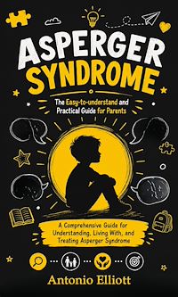 Download this ebook Asperger Syndrome: The Easy-to-understand and Practical Guide for Parents