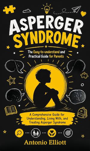 Download the eBook: Asperger Syndrome: The Easy-to-understand and Practical Guide for Parents