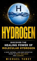 Download this eBook Hydrogen: Discover the Healing Power of Molecular Hydrogen