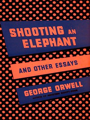 Download the eBook: Shooting an Elephant and Other Essays