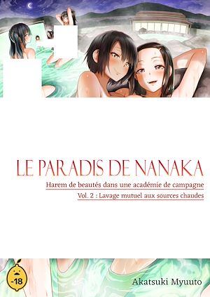 Téléchargez le livre :  Le paradis de Nanaka - Volume 2 Harem de beautés dans une académie de campagne - Lavage mutuel aux sources chaudes