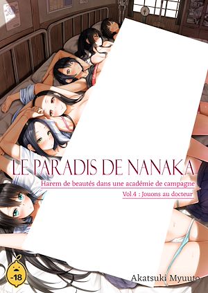 Téléchargez le livre :  Le paradis de Nanaka - Volume 4 Harem de beautés dans une académie de campagne - Jouons au docteur