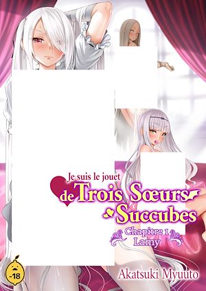Téléchargez le livre :  Je suis le jouet de trois soeurs succubes - Tome 1 Chapitre 1 : Lamy