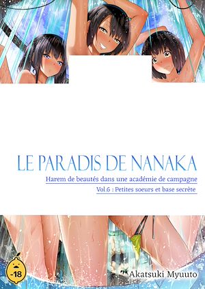 Téléchargez le livre :  Le paradis de Nanaka - Volume 6 Harem de beautés dans une académie de campagne - Petites soeurs et base secrète