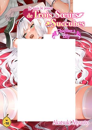 Téléchargez le livre :  Je suis le jouet de trois soeurs succubes - Tome 2 Chapitre 2 : Lily