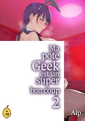 Téléchargez le livre :  Ma pote geek est un super bon coup ! - Tome 2