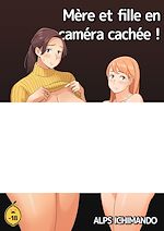 Télécharger le livre :  Mère et fille en caméra cachée ! - Tome 1