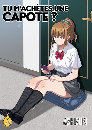 Téléchargez le livre :  Tu m'achètes une capote ? - Tome 1