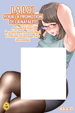 Télécharger le livre :  La loi pour la promotion de la natalité - Tome 1 Aujourd'hui, je vais porter en moi l'enfant d'un parfait inconnu