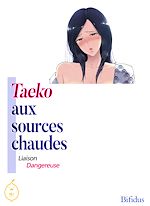 Télécharger le livre :  Taeko aux sources chaudes - Liaison dangereuse - Tome 1