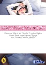Télécharger le livre :  Nouvellement accro - Comment moi et ma discrète première copine avons passé notre premier voyage - Tome 1