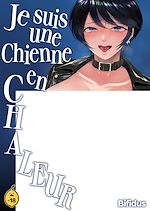 Télécharger le livre :  Je suis une chienne en chaleur - Tome 1