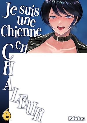 Téléchargez le livre :  Je suis une chienne en chaleur - Tome 1