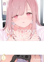 Télécharger le livre :  Ma copine la gameuse - Tome 1