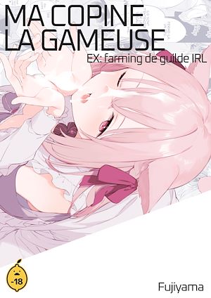Téléchargez le livre :  Ma copine la gameuse - Tome 2 EX : farming de guilde IRL