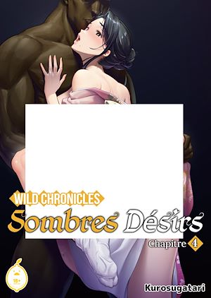 Téléchargez le livre :  Wild Chronicles - Sombres désirs - Chapitre 4