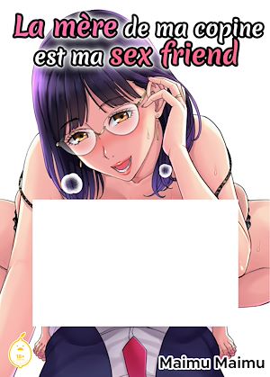 Téléchargez le livre :  La mère de ma copine est ma sex friend - Tome 1