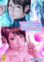 Télécharger le livre :  Ma subordonnée glaciale m'a envoyé un nude...!? - Tome 1