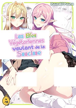 Téléchargez le livre :  Les Elfes Végétariennes Veulent de la Saucisse - Tome 1