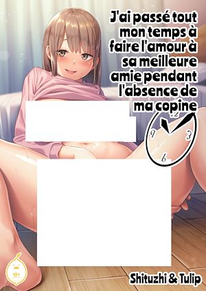 Téléchargez le livre :  J'ai passé tout mon temps à faire l'amour à sa meilleure amie pendant l'absence de ma copine - Tome 1