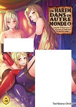 Télécharger le livre :  Un harem dans un autre monde - Tome 4 Splendeur et magnificence !? Décadence en famille dans les quartiers royaux !