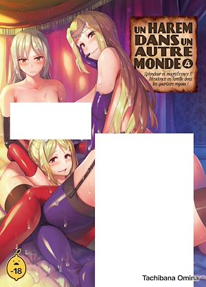 Téléchargez le livre :  Un harem dans un autre monde - Tome 4 Splendeur et magnificence !? Décadence en famille dans les quartiers royaux !