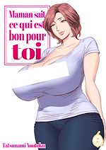 Télécharger le livre :  Maman sait ce qui est bon pour toi - Tome 1