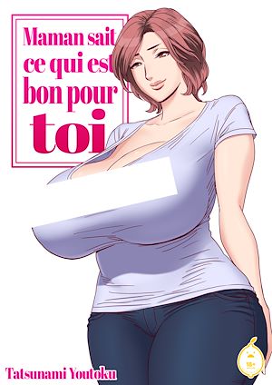 Téléchargez le livre :  Maman sait ce qui est bon pour toi - Tome 1
