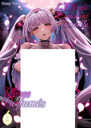 Téléchargez le livre :  L'Elfe du Couchant éternelle - Tome 2 Rêves Parfumés