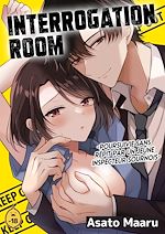 Télécharger le livre :  Interrogation Room Poursuivie sans répit par un jeune inspecteur sournois - Tome 1