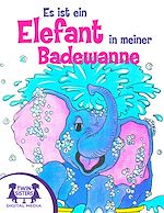 Download this eBook Es ist ein Elefant in meiner Badewanne